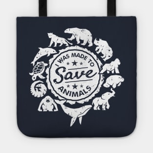 I Was Made to Save Animals Tote