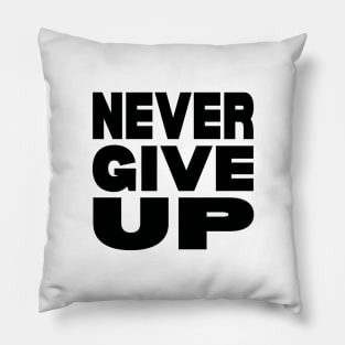 Never give up Pillow