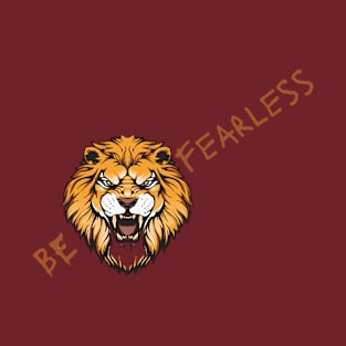 Be fearless - Quotes Printed T-Shirt