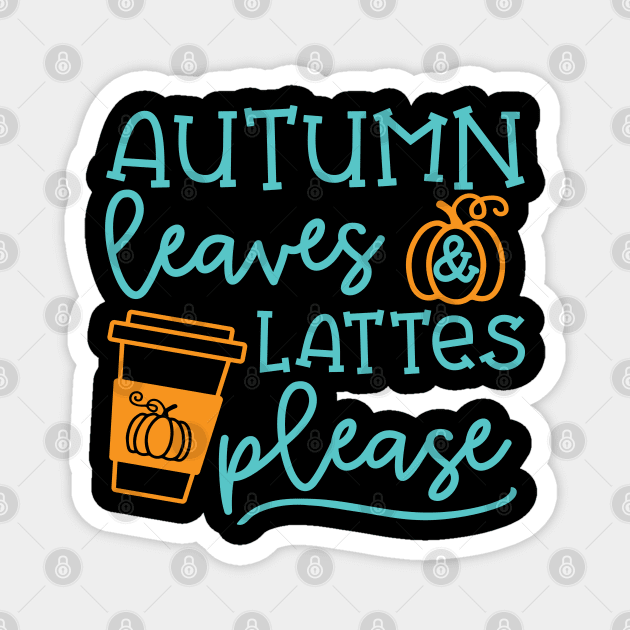 Autumn Leaves And Lattes Please Pumpkin Spice Halloween Cute Funny Magnet by GlimmerDesigns