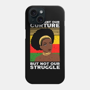 They want our Culture but not our struggle, african american, Black Lives Matter Phone Case