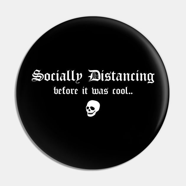 Social Distancing Before It Was Cool Funny Goth Anti Social Introvert Pin by btcillustration