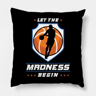 Let the Madness Begin Pillow