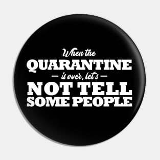 Funny Quarantine Quotes. When the quarantine is over, let's not tell some people Pin