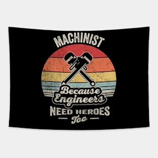 Machinist Because Engineers Need Heroes Too Funny Machine Operator Machine Minder Technician Machinist Gift Tapestry