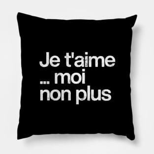 Je T'Aime Moi Non Plus Pillow