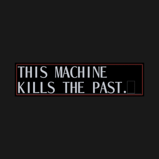 Kill the Past Bumper Sticker T-Shirt