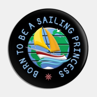 Born To Be A Sailing Princess Pin