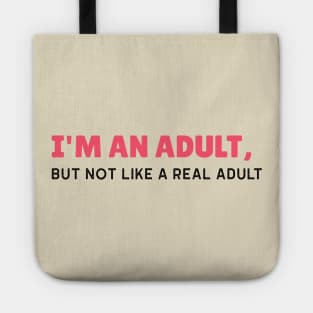 I'm an Adult, But Not Like a Real Adult - Funny Sarcastic 18th Birthday Gift Tote