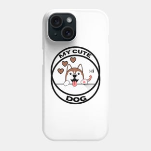 My cute dog- Funny dog Phone Case