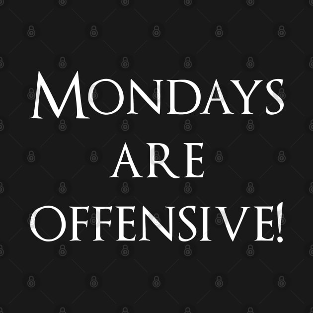 Mondays are offensive! by Schuettelspeer