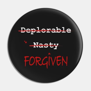 Deplorable, Nasty, FORGIVEN (dark colors) Pin