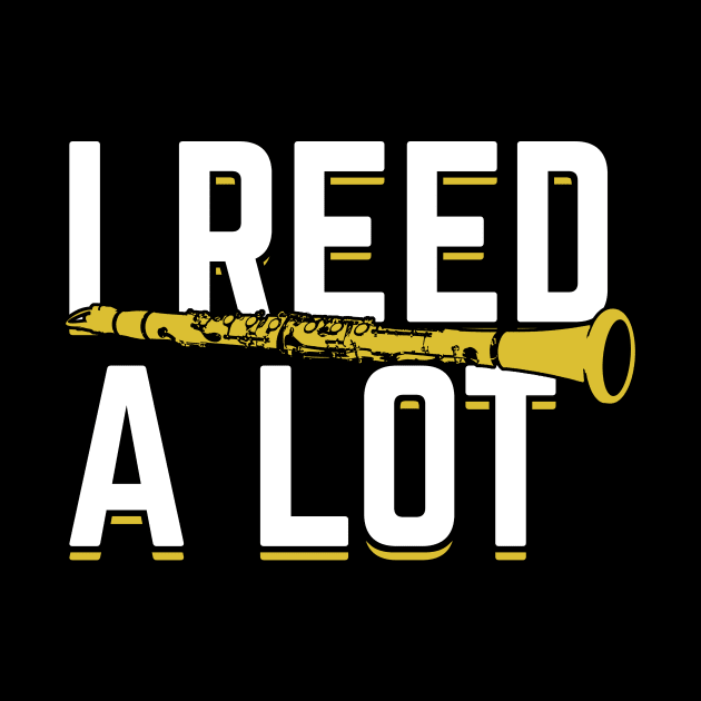 I Reed A Lot Clarinet Player Clarinetist Gift by Dolde08