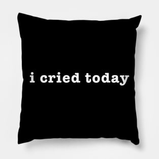 I Cried Today Sweatshirt, I Cried Today, Emotional Support, Emo Sweatshirt, Mental Health Pillow