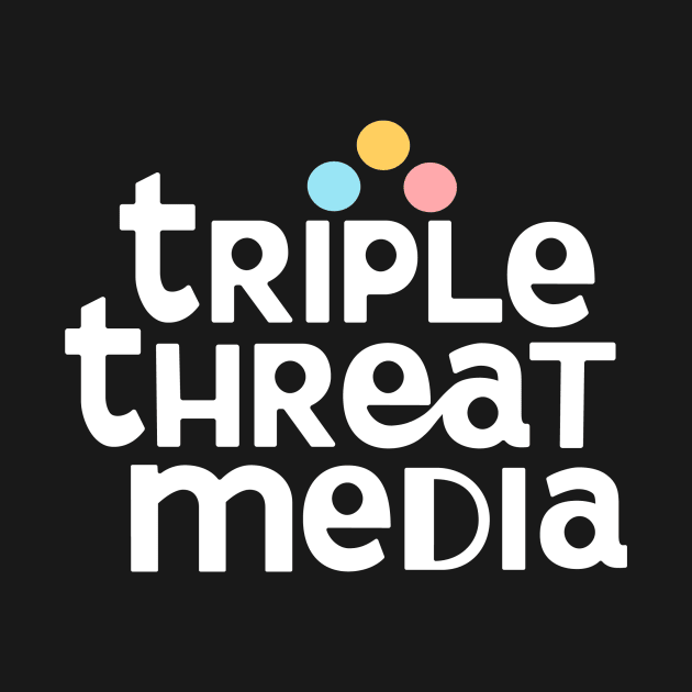 Triple Threat Media by The Self-Aware Millennial