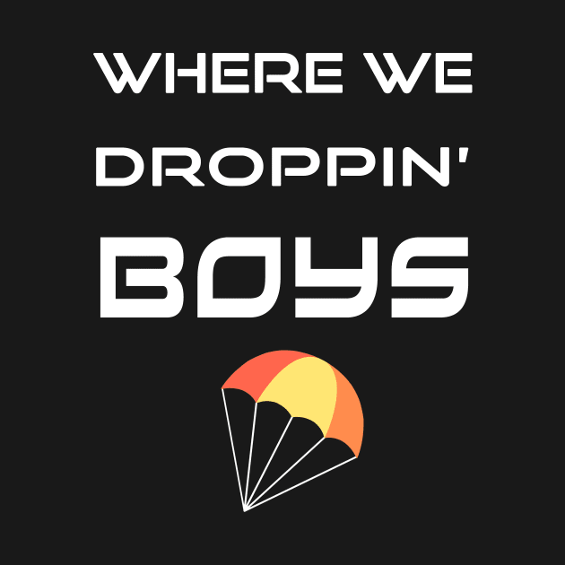 Where We Droppin Boys by Cool and Awesome