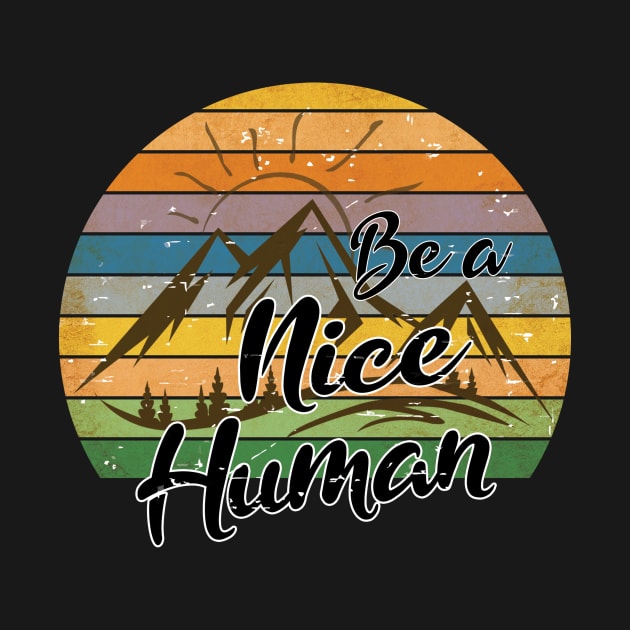 be a nice human by Samphelinshop