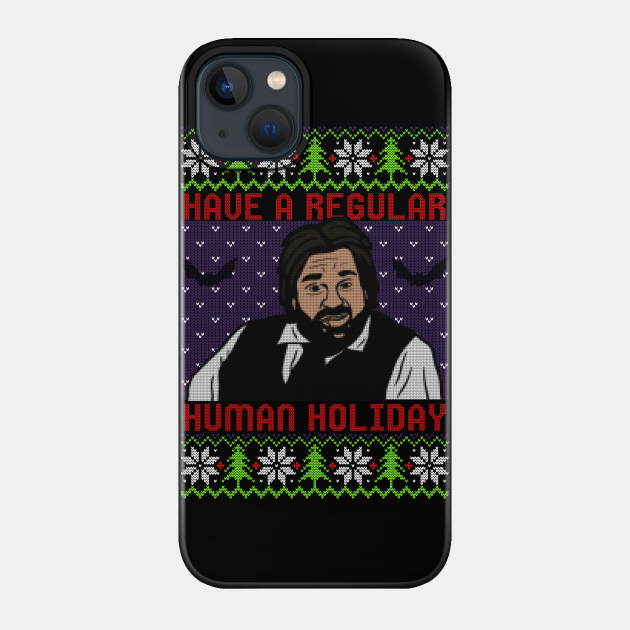 Regular Human Holiday - What We Do In The Shadows - Phone Case