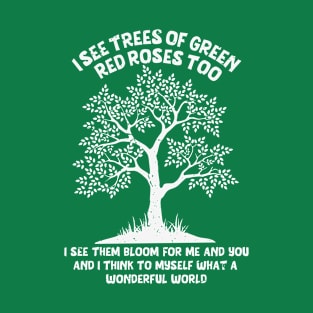 I See Trees Of Green T-Shirt