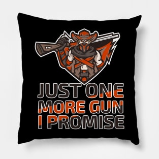 Just One More Gun I Promise Pillow