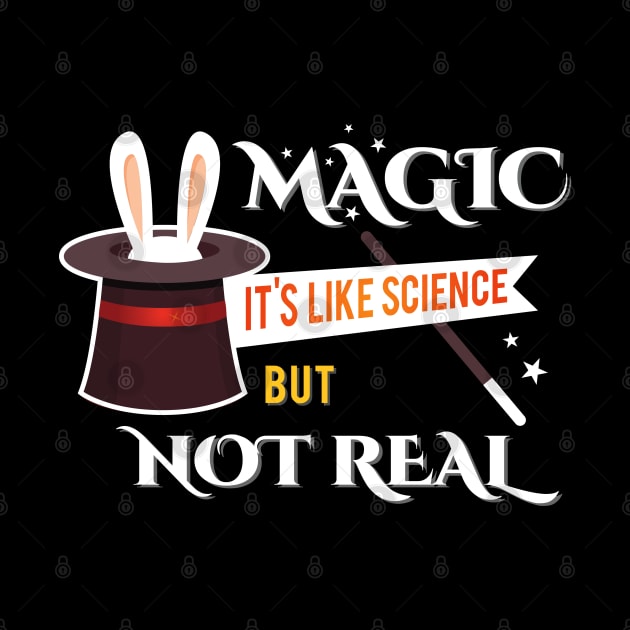 Magic It's Like Science But Not Real by Alema Art