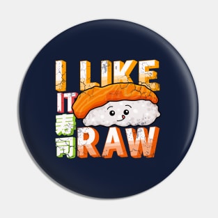 Sushi I Like It Raw Pin