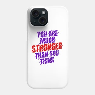 You are much stronger Phone Case