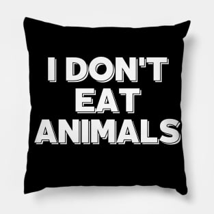 I Do Not Eat Animals Pillow