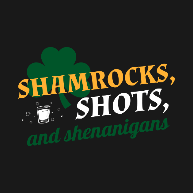 Shamrock's, Shots and Shenanigans. by Time Hack Tees