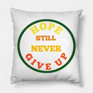 Hope still never give up new t-shirt Pillow