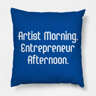 Artist Morning, Entrepreneur Afternoon. | Life Productivity | Quotes | Royal Blue Pillow