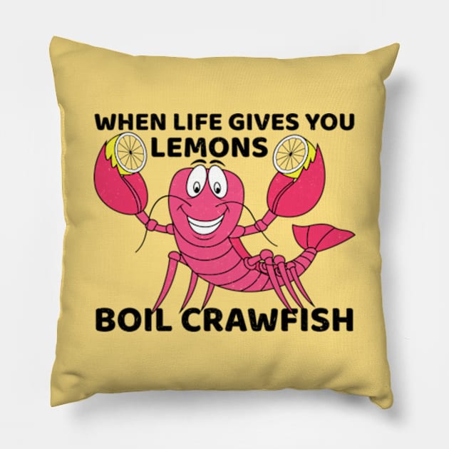 When Life Give You Lemons Boil Crawfish Pillow by JaiStore