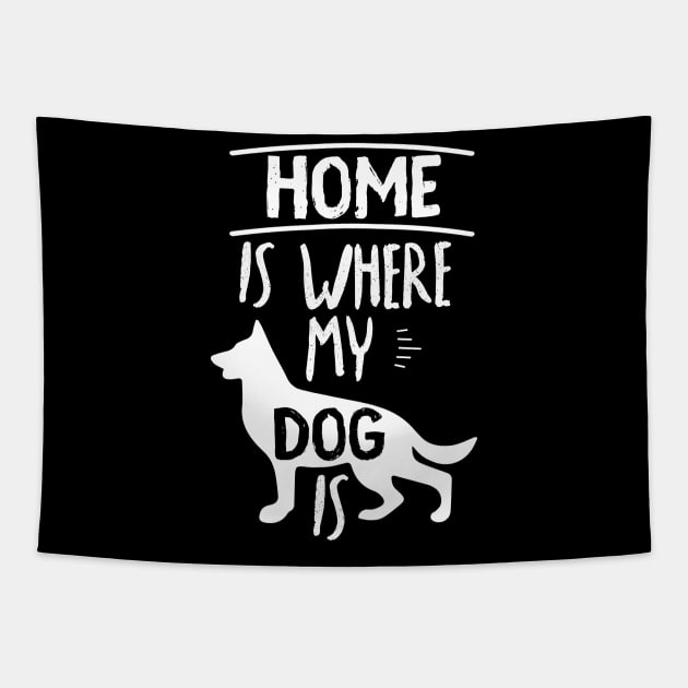 Home Is Where My Dog Is Cute Dog Owner Quote Design Tapestry by MrPink017