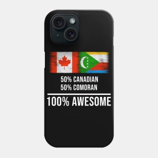 50% Canadian 50% Comoran 100% Awesome - Gift for Comoran Heritage From Comoros Phone Case