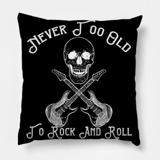 Never Too Old To Rock and Roll Pillow