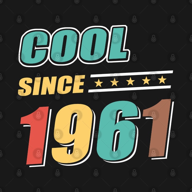 Cool Since Year 1961 Birthday by Adikka