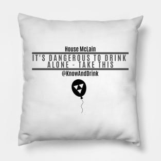 Dangerous to Drink Alone Pillow