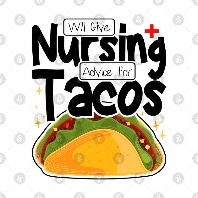 Will Give Nursing Advice for Tacos, Nursing Students And Tacos Lovers by BenTee