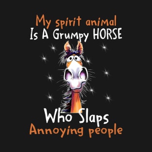 My spirit animal is a grumpy horse T-Shirt