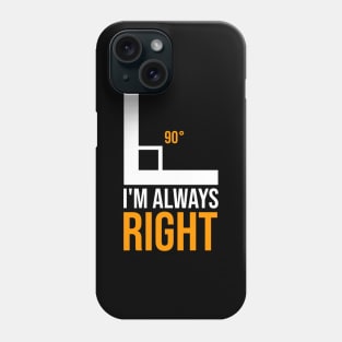 Sarcastic I'm Always Right Phone Case