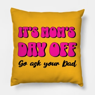 Mom's Day Off Pillow