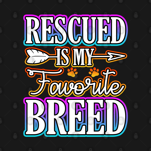 Rescued Is My Favorite Breed by Shawnsonart