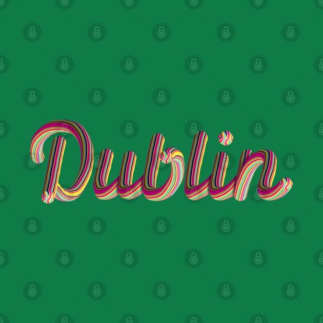 Dublin Text multicolour 3D Lettering by local Irish Artist Digital Art by Ciara Shortall Art