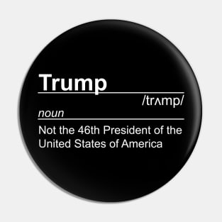 Trump - Not the 46th President of the USA Pin