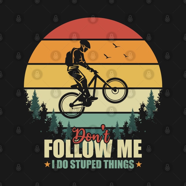 Dont Follow Me I Do Stupid Things Biker Retro Vintage Sunset by Tesszero