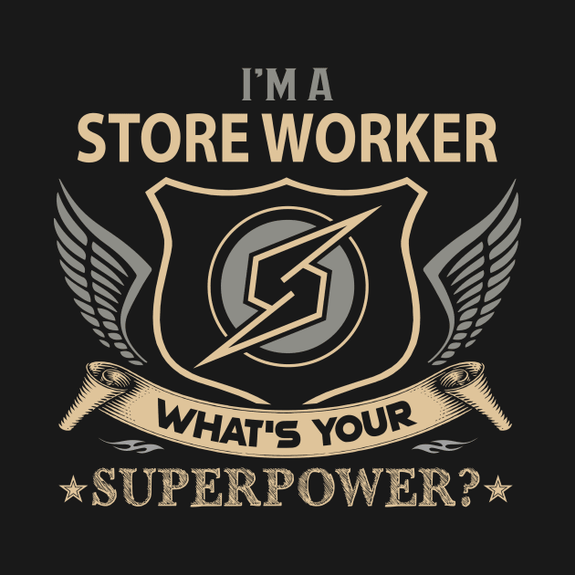 Store Worker T Shirt - Superpower Gift Item Tee by Cosimiaart