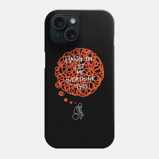 Overthinking galores [Hang on, let me overthink this] Phone Case