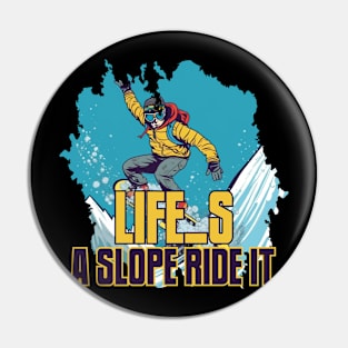 Life's a Slope, Ride It! Pin