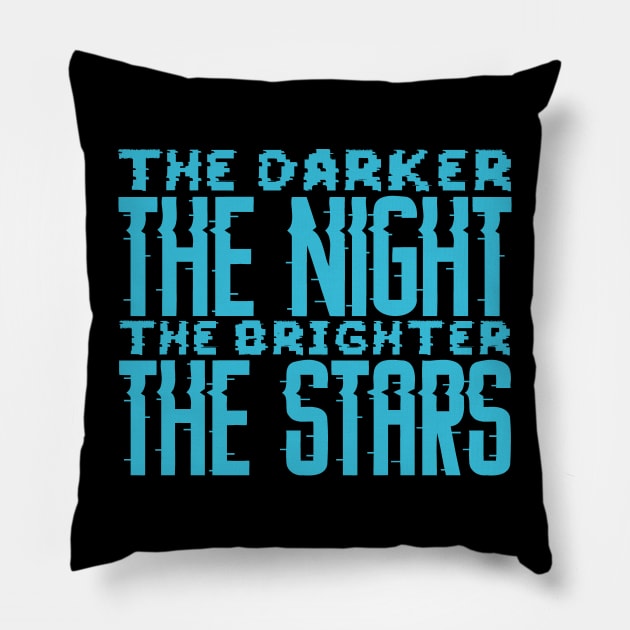 The Darker The Night The Brighter The Stars Pillow by colorsplash