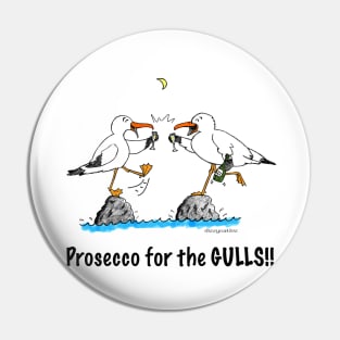 Prosecco for the gulls Pin